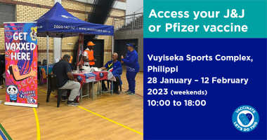Get your COVID-19 vaccine or booster at Vuyiseka Sports Complex in Philippi.